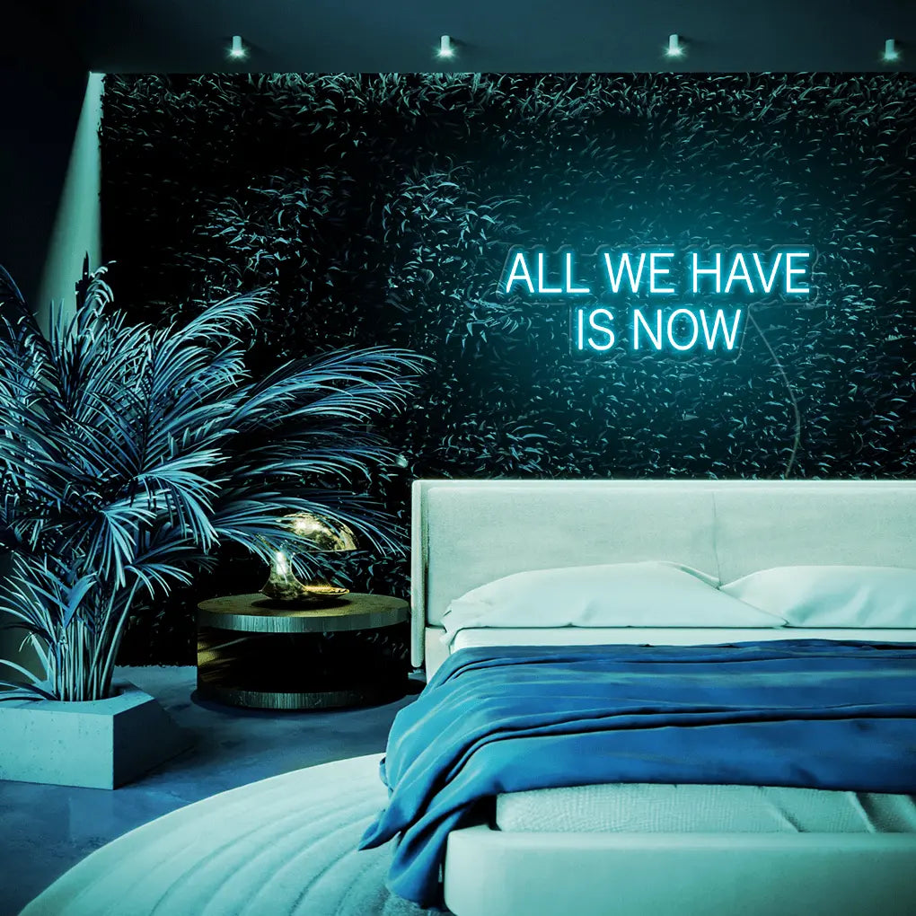 All We Have Is Now LED Neon Sign - Neon Lanes