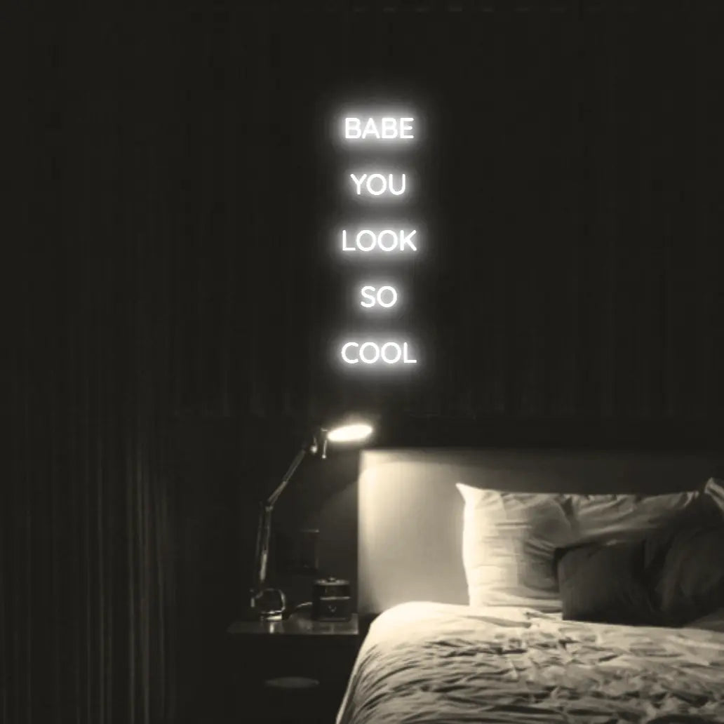 Babe You Look So Cool 2 LED Neon Light Sign - Neon Lanes