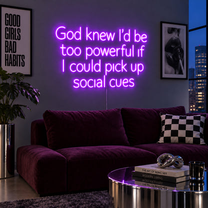 God Knew I'd Be Too Powerful If I Could Pick Up Social Cues Neon Sign with purple lighting, displayed above a burgundy sofa.