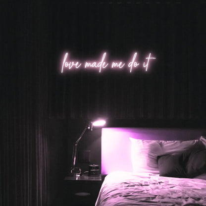 Love Made Me Do It LED Neon Light Sign - Neon Lanes